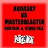 Aquasky & Masterblaster - Kontrol / Stand Tall (Aquasky vs. Masterblaster) - Single