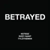 Notesz - Betrayed (feat. Sizzy Saint & TyloTheMan) - Single